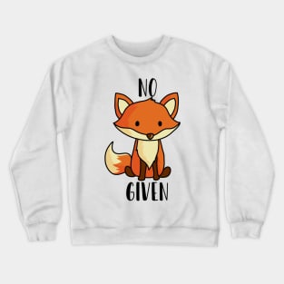 No fox given Crewneck Sweatshirt